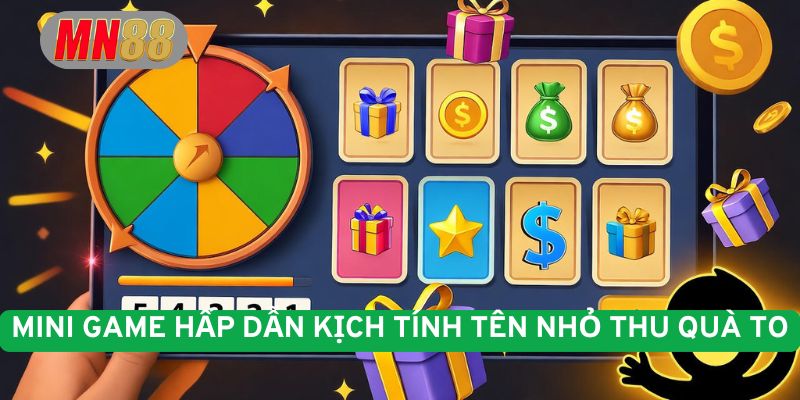 Mini game hấp dẫn kịch tính tên nhỏ thu quà to