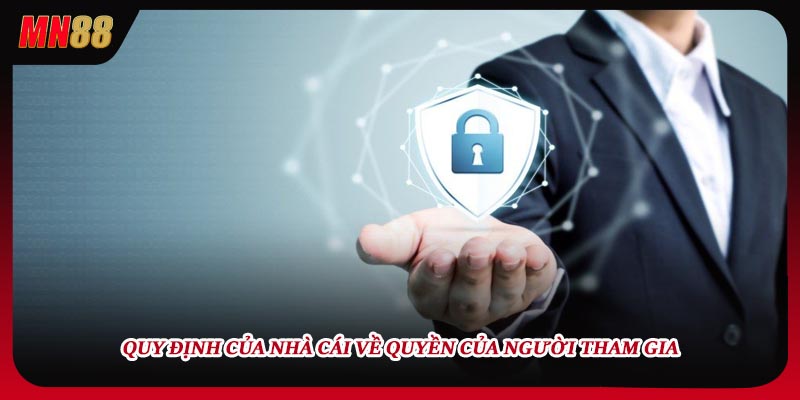 Quy định của nhà cái về quyền của người tham gia