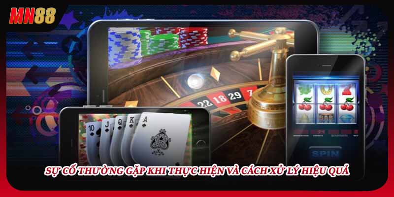 Sự cố thường gặp khi thực hiện và cách xử lý hiệu quả