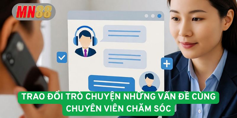 Trao đổi trò chuyện những vấn đề cùng chuyên viên chăm sóc