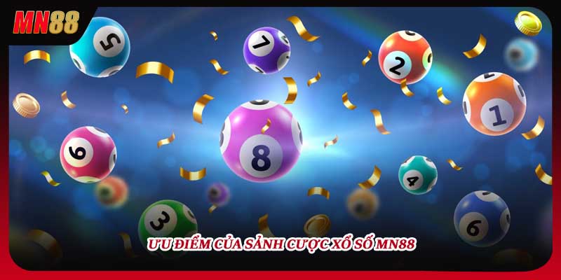 Ưu điểm của sảnh cược xổ số MN88