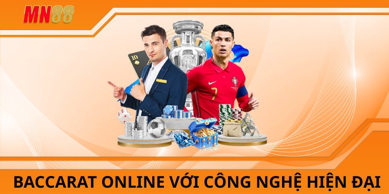 Baccarat online với công nghệ hiện đại